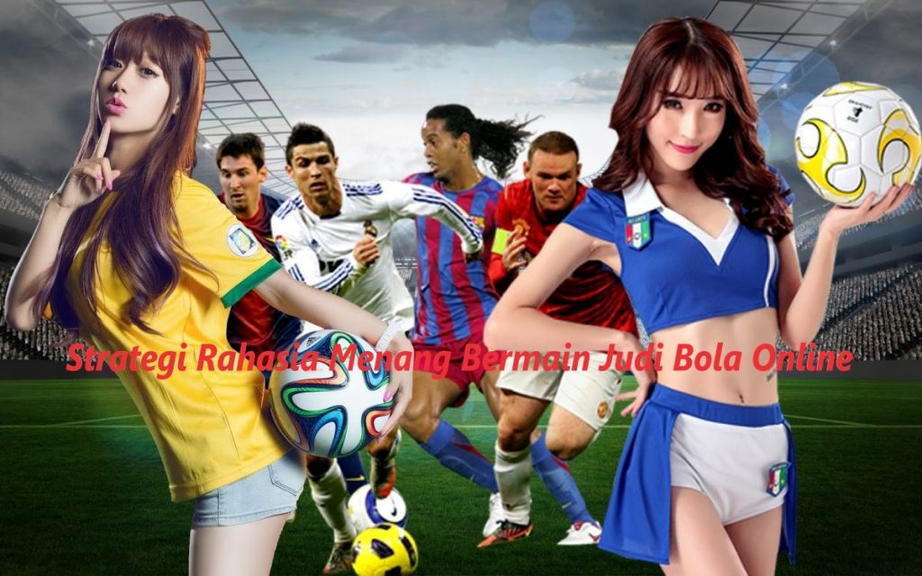 Strategi Rahasia Menang Bermain Judi Bola Online